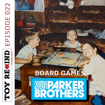 Episode 022: Board Games [Parker Brothers]