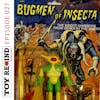 Episode 027: Bugmen of Insecta