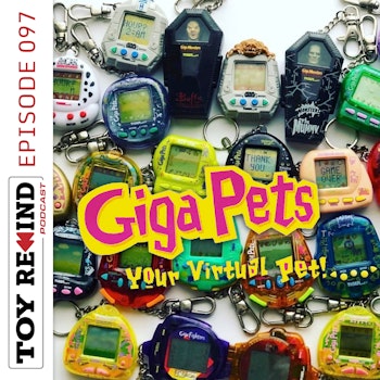 Episode 097: Giga Pets