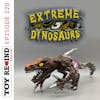 Episode 120: Extreme Dinosaurs