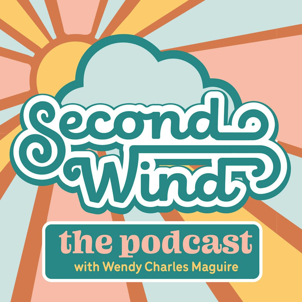 Welcome To Second Wind, The Podcast With Wendy Charles Maguire