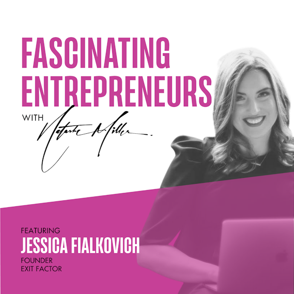 How Jessica Fialkovich Helps to Prepare Businesses to Exit Ep. 45