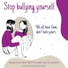Stop Bullying Yourself - We All Have Flaws, Don't Hate Yours