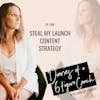 Steal My Launch Content Strategy | Ep.08