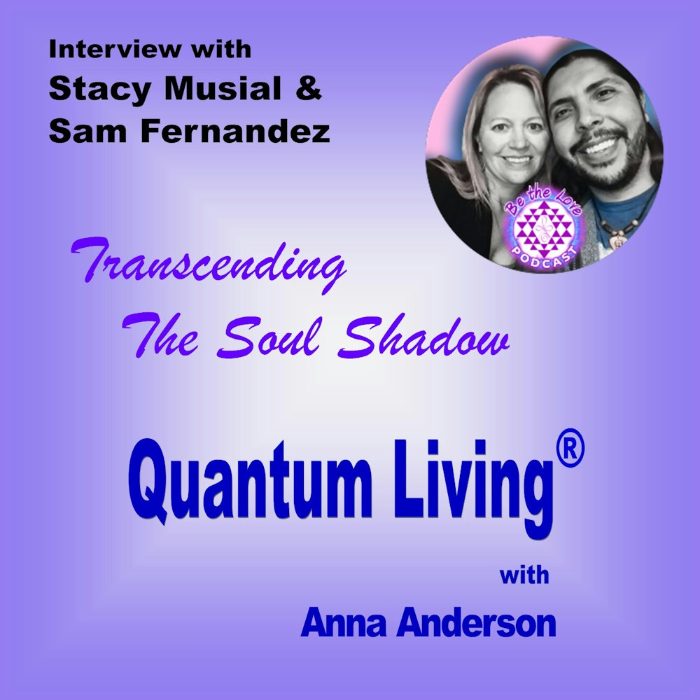 S2 E8: Transcending The Soul Shadow with Stacy Musial & Sam Fernandez