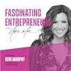 Leveraging Video to Build and Scale Your Business with Keri Murphy Ep. 87
