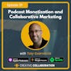 Podcast Monetization and Collaborative Marketing with Tony Guarnaccia