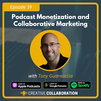 Podcast Monetization and Collaborative Marketing with Tony Guarnaccia