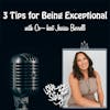 Episode 210: 3 Tips for Being Exceptional with Co-Host Jessica Burrell