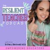 Start Here✨: Welcome to the Resilient Teacher Podcast