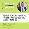 S9E116 Cody Journell / Vegg, Inc. - Revolutionizing Vertical Farming & Supporting Local Farmers