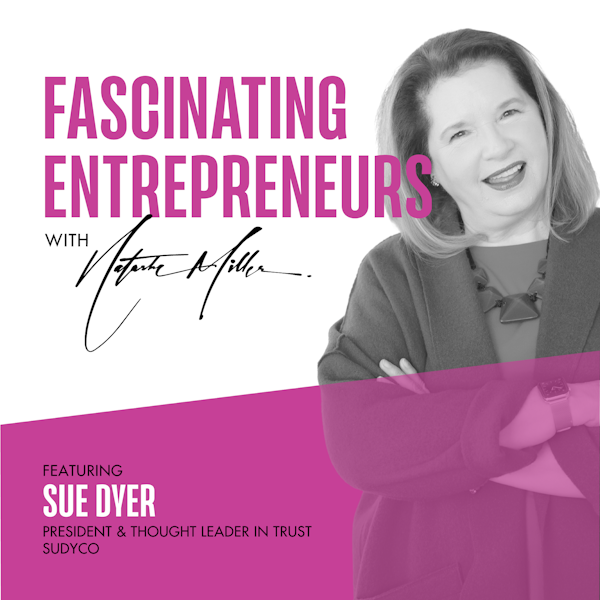 How Sue Dyer Guided 48,000 Executive Leaders Create a Trust Movement in Business Ep. 60