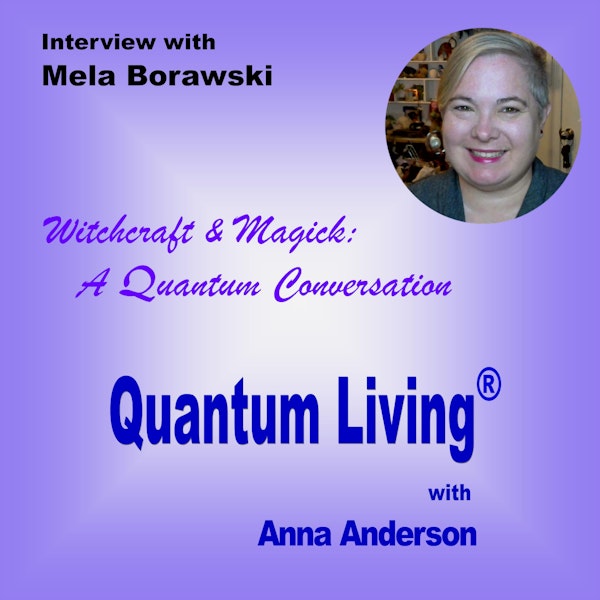 S2 E9: Witchcraft & Magick: A Quantum Conversation with Mela Borawski