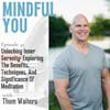 Unlocking Inner Serenity: Exploring The Benefits, Techniques, And Significance Of Meditation With Thom Walters