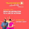 EP001: From Incarceration to a Life of Activism with Antong Lucky