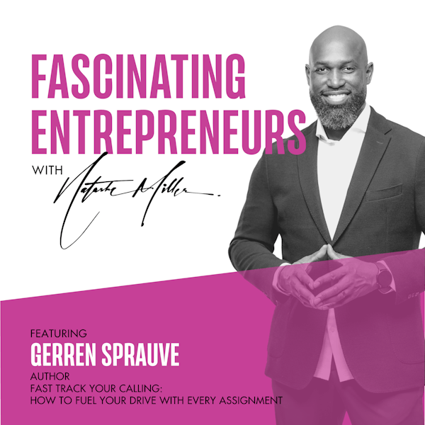 How Gerren Sprauve went from the Insurance Industry to Helping People Fuel Their Drive With Every Assignment Ep. 119