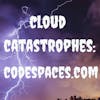 Cloud catastrophes: Codespaces.com deleted out of existence