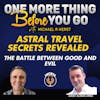 Astral Travel Secrets Revealed: the Battle Between Good and Evil