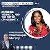Branding, Visibility, And The Art Of Opportunity with Dhomonique Murphy | OM036