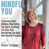 Cultivating Inner Stillness: Nourishing The Spirit, Soothing The Soul, And Revitalizing The Body With Mindful Practices With Donna Tashijan