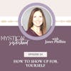 How To Show Up For Yourself With Janet Philbin