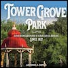 Tower Grove Park: Common Ground and Grateful Shade Since 1872
