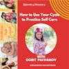 How to Use Your Cycle to Practice Self Care - Dorit Palvanov