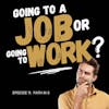 Going to a Job VS Going to Work – America's Chief Culture Officer, James Mayhew