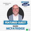714: The ONLY place we get to be vulnerable as CEOs (and the power of having a peer group to unlock deeper layers of growth) w/ Mark McFatridge