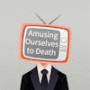 Unraveling Vision: Amusing Ourselves to Death