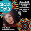 The Energies of This Moment and Our Galactic Family - Maryanne Savino