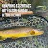 S5, Ep 51: Nymphing Essentials with Jason Randall Pt II