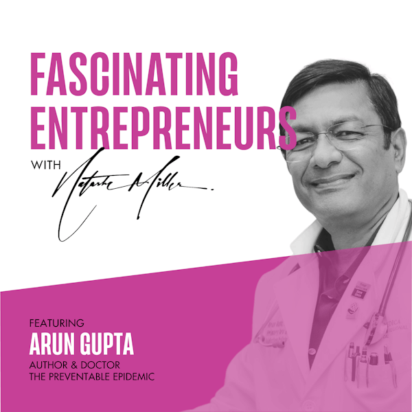 On the Frontlines of America’s Opioid Epidemic: Dr. Arun Gupta’s Breakthrough Solutions Ep. 78