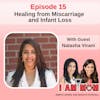 Healing from Miscarriage and Infant Loss with Guest Natasha Virani