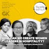 How Can We Create Women Leaders in Hospitality?