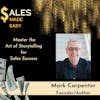 Master the  Art of Storytelling  for  Sales Success with Mark Carpenter