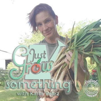 Just Grow Something | A Gardening Podcast