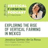 S9E117 Jessica Gómez de la Rosa / Origeen Greener Cities - Exploring the Rise of Vertical Farming in Mexico