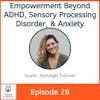 Empowerment Beyond ADHD, Sensory Processing Disorder, and Anxiety with Ashleigh Tolliver