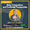 Make Connections and Profitable Partnerships with Michael Whitehouse