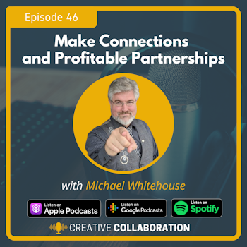Make Connections and Profitable Partnerships with Michael Whitehouse