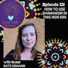 How to Use Shamanism in This New Era - Kate Graham