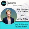 Behind The Mic: The Courage of a Leader with Amy Riley