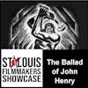 The Ballad of John Henry: St. Louis Filmmakers Showcase