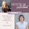073: The Miracle of a Near Death Experience with Susie Pearl