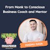From Monk to Conscious Business Coach and Mentor (with Madhu Dasa)