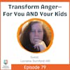 Transform Anger—For You AND Your Kids with Lorraine Durnford-Hill