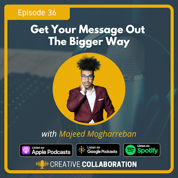 Get Your Message Out The Bigger Way with Majeed Mogharreban