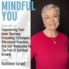 Empowering Your Inner Journey: Grounding Techniques, Vibrational Practices, And Self-Realization On The Path Of Spiritual Growth With Kathleen Israel