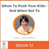 When To Push Your Kids— And When Not To with Linda Clements